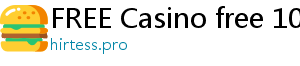 FREE Casino free 100 casino