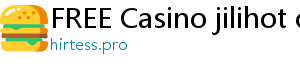 FREE Casino jilihot casino