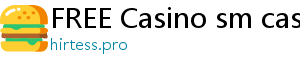 FREE Casino sm casino