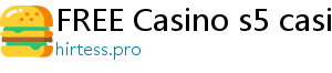 FREE Casino s5 casino